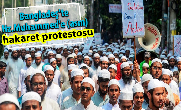 Bangladeş'te Hz.Muhammed'e (asm) hakaret protestosu