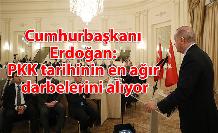 Cumhurbaşkanı Erdoğan: PKK tarihinin en ağır darbelerini alıyor