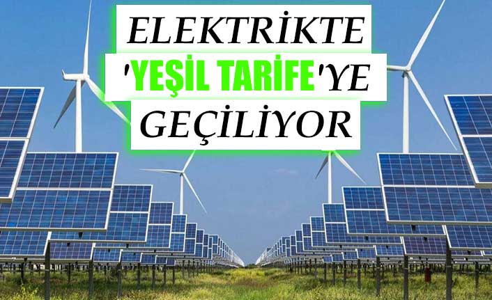 Elektrikte 'Yeşil Tarife'ye geçiliyor