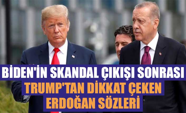Biden'in skandal çıkışı sonrası Trump'tan dikkat çeken Erdoğan sözleri
