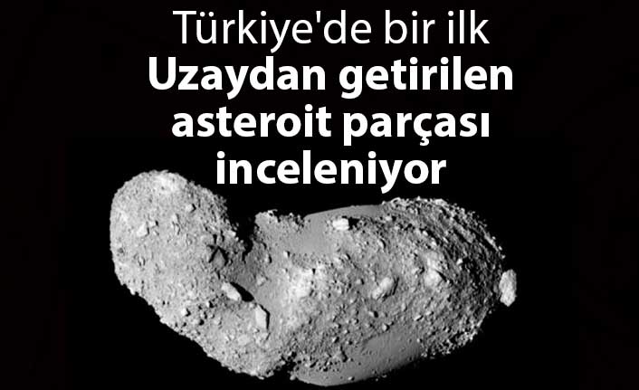 Türkiye'de ilk kez asteroitten getirilen parçalar incelenecek