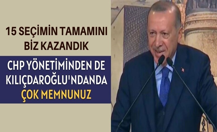 Başkan Erdoğan: Biz bu CHP yönetiminden memnunuz