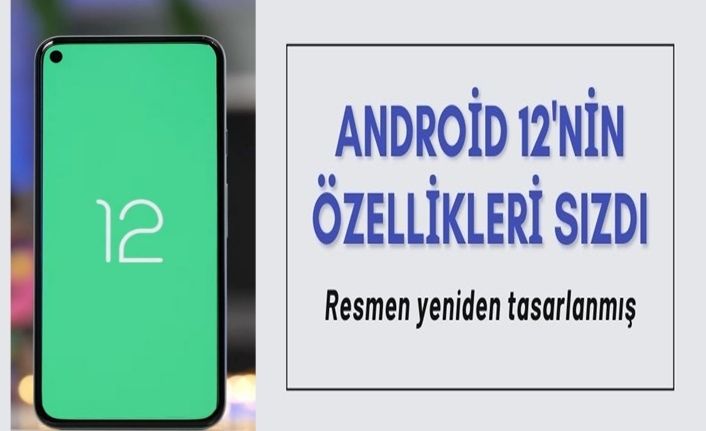 Android 12'nin yeni özelikleri neler? Bilgiler sızdı