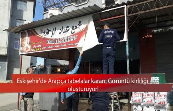Eskişehir'de Arapça tabelalar kararı: Görüntü kirliliği oluşturuyor