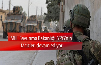 Milli Savunma Bakanlığı: YPG'nin tacizleri devam ediyor