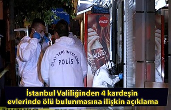 İstanbul Valiliğinden 4 kardeşin evlerinde ölü bulunmasına ilişkin açıklama