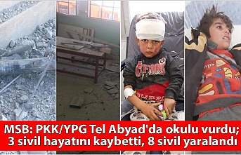 MSB: PKK/YPG Tel Abyad'da okulu vurdu; 3 sivil hayatını kaybetti, 8 sivil yaralandı