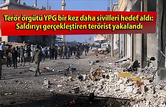Terör örgütü YPG bir kez daha sivilleri hedef aldı: Saldırıyı gerçekleştiren terörist yakalandı