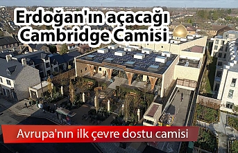 Erdoğan'ın açacağı Cambridge Camisi Avrupa'nın ilk çevre dostu camisi