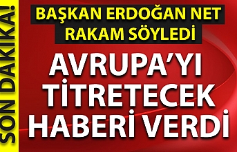 Son dakika: Başkan Erdoğan net rakam söyleyip Avrupa'yı titretecek mesajı verdi!