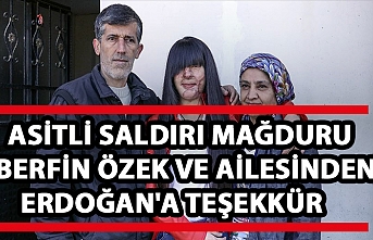Asitli saldırı mağduru Berfin Özek ve ailesinden Erdoğan'a teşekkür