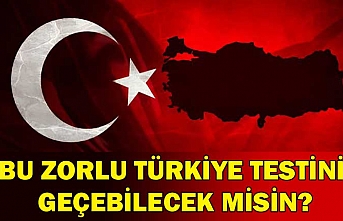 Bu zorlu Türkiye testini geçebilecek misin?