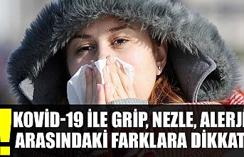 Kovid-19 ile grip, nezle, alerji arasındaki farklara dikkat