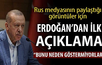 Rus medyasının paylaştığı görüntüler için Erdoğan'dan ilk açıklama