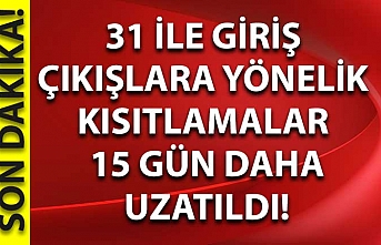 30 büyükşehir ve Zonguldak'a tüm giriş çıkışlara yönelik kısıtlamalar 15 gün daha uzatıldı