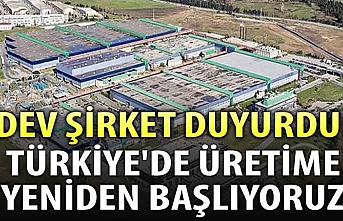 Dev şirket duyurdu: Türkiye'de üretime yeniden başlıyoruz