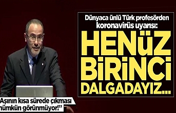 Dünyaca ünlü Türk profesörden koronavirüs uyarısı!