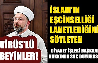 İslam'ın eşcinselliği lanetlediğini söyleyen Diyanet İşleri Başkanı Ali Erbaş hakkında suç duyurusu