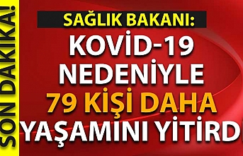 Sağlık Bakanlığı: Kovid-19 nedeniyle 79 kişi daha yaşamını yitirdi