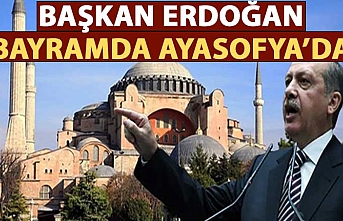 Bayramda Başkan Erdoğan Ayasofya'da