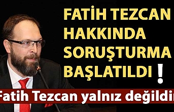 Fatih Tezcan hakkında soruşturma başlatıldı