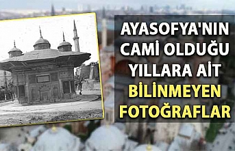 Ayasofya'nın cami olduğu yıllara ait bilinmeyen fotoğraflar