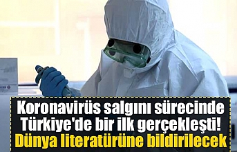 Koronavirüs salgını sürecinde Türkiye'de bir ilk gerçekleşti! Dünya literatürüne bildirilecek