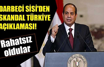 Darbeci Sisi'den skandal Türkiye açıklaması! Rahatsız oldular
