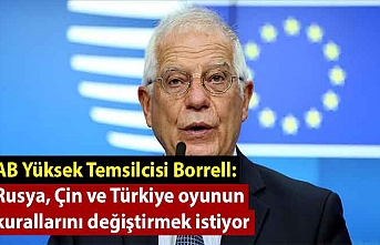AB Yüksek Temsilcisi Borrell: Rusya, Çin ve Türkiye oyunun kurallarını değiştirmek istiyor