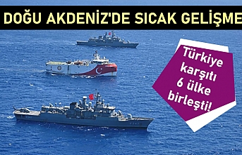 Doğu Akdeniz'de sıcak gelişme: Türkiye karşıtı 6 ülke birleşti!