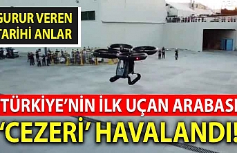 Türkiye'nin ilk uçan arabası Cezeri ilk kez havalandı!