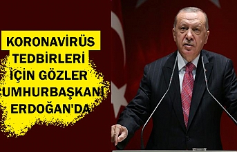 Yeni koronavirüs tedbirleri için gözler Cumhurbaşkanı Erdoğan'da
