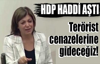 HDP haddi aştı: Terörist cenazelerine gideceğiz!