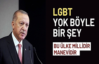 Cumhurbaşkanı Erdoğan: LGBT, yok öyle bir şey