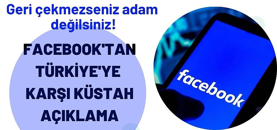 Facebook'tan Türkiye'ye karşı küstah açıklama