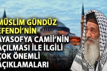 Müslim Gündüz Efendi: Ayasofya Camii'nin açılması ile Türkiye tam bağımsız olmuştur.