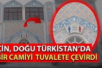 Çin, Doğu Türkistan’da bir camiyi tuvalete çevirdi