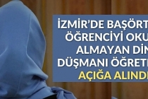 İzmir’de başörtülü öğrenciyi okula almayan öğretmen açığa alındı