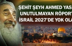 Şehit Şeyh Ahmed Yasin’in unutulmayan röportajı: İsrail 2027’de yok olacak