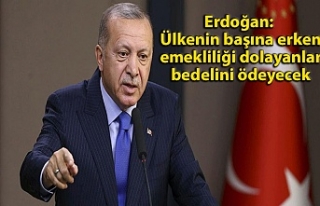 Erdoğan: Ülkenin başına erken emekliliği dolayanlar...