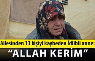 Ailesinden 13 kişiyi kaybeden İdlibli anne: Allah...