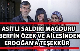 Asitli saldırı mağduru Berfin Özek ve ailesinden...