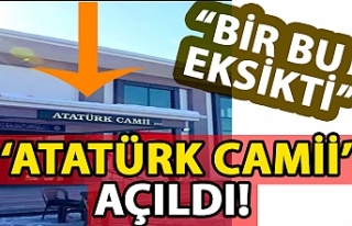 'ATATÜRK' CAMİİ AÇILDI!