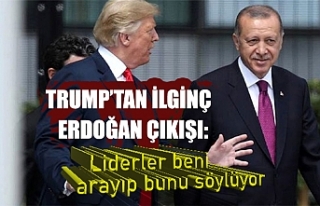 Trump’tan ilginç Erdoğan çıkışı: Liderler...