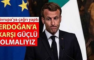 Macron'dan Avrupa'ya Türkiye'ye karşı...