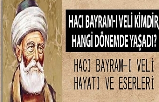 Hacı Bayram-ı Veli kimdir, hangi dönemde yaşadı?...